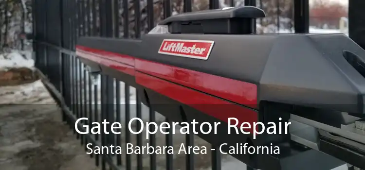 Gate Operator Repair Santa Barbara Area - California