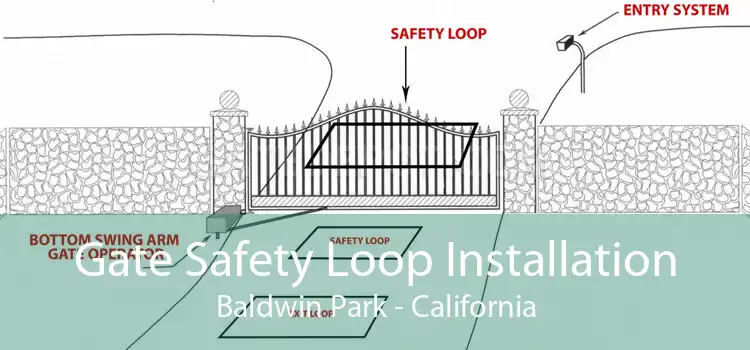 Gate Safety Loop Installation Baldwin Park - California