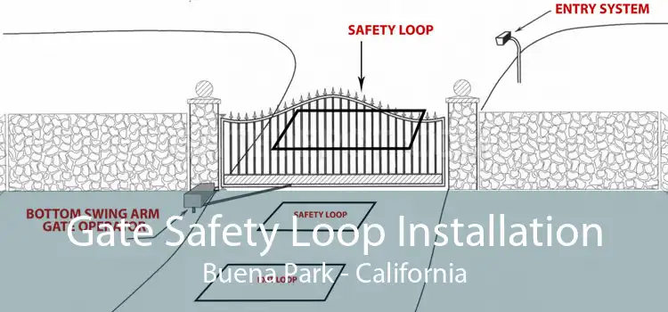 Gate Safety Loop Installation Buena Park - California