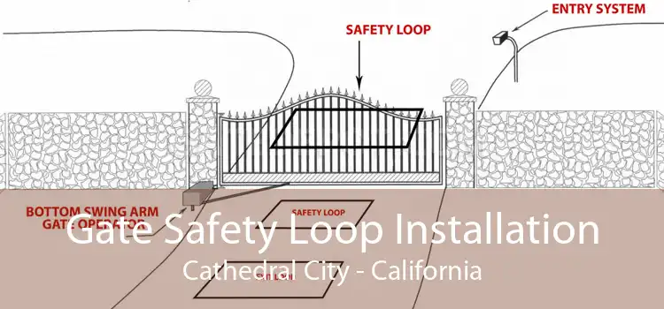 Gate Safety Loop Installation Cathedral City - California