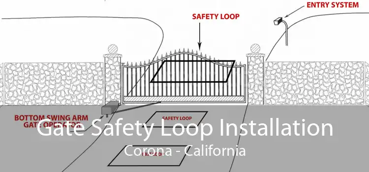 Gate Safety Loop Installation Corona - California