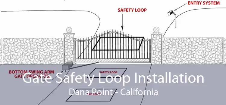 Gate Safety Loop Installation Dana Point - California