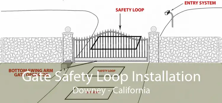 Gate Safety Loop Installation Downey - California