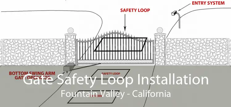 Gate Safety Loop Installation Fountain Valley - California