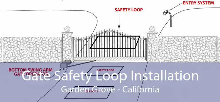 Gate Safety Loop Installation Garden Grove - California