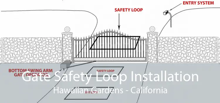 Gate Safety Loop Installation Hawaiian Gardens - California