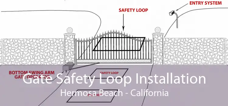 Gate Safety Loop Installation Hermosa Beach - California