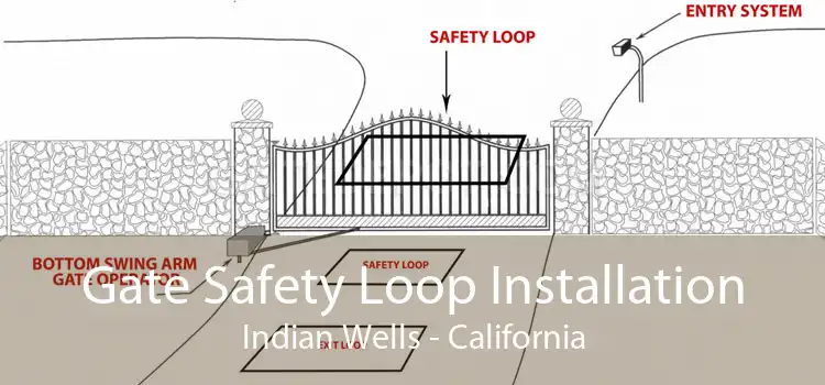 Gate Safety Loop Installation Indian Wells - California