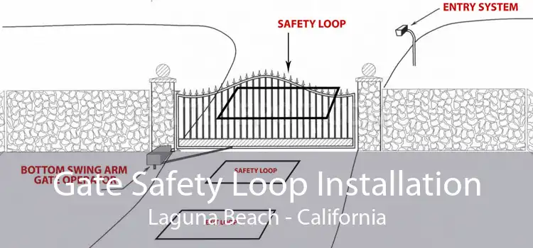 Gate Safety Loop Installation Laguna Beach - California