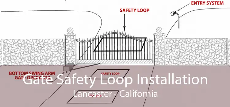 Gate Safety Loop Installation Lancaster - California