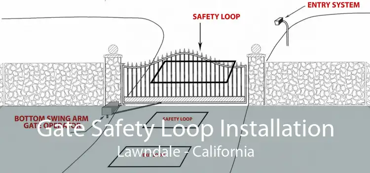 Gate Safety Loop Installation Lawndale - California