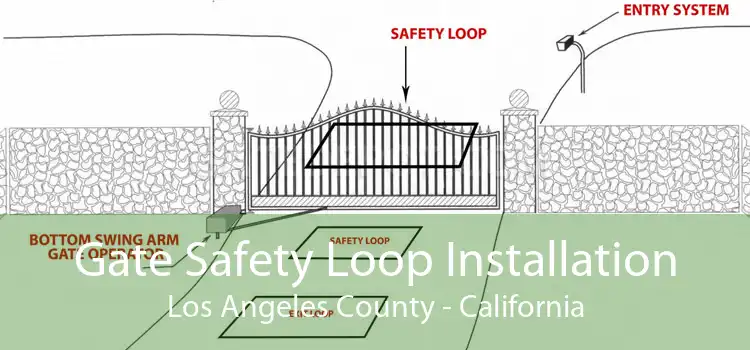 Gate Safety Loop Installation Los Angeles County - California