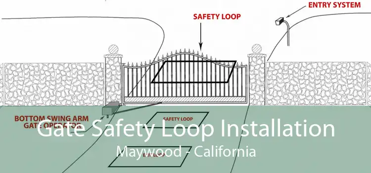 Gate Safety Loop Installation Maywood - California