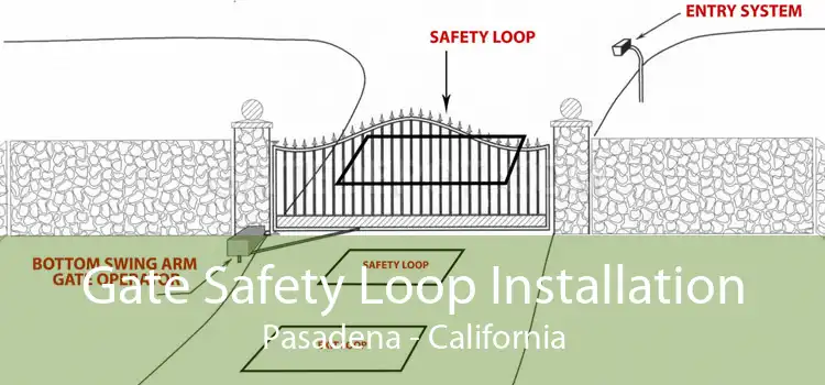 Gate Safety Loop Installation Pasadena - California