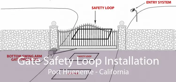 Gate Safety Loop Installation Port Hueneme - California