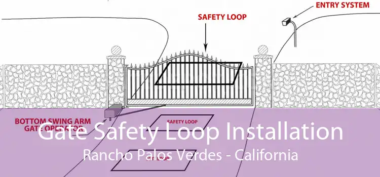 Gate Safety Loop Installation Rancho Palos Verdes - California