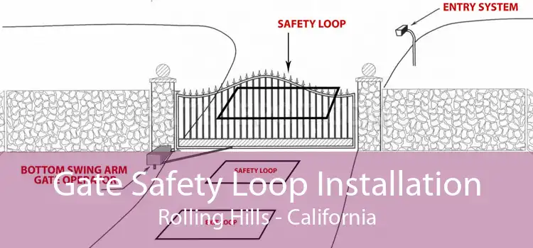 Gate Safety Loop Installation Rolling Hills - California