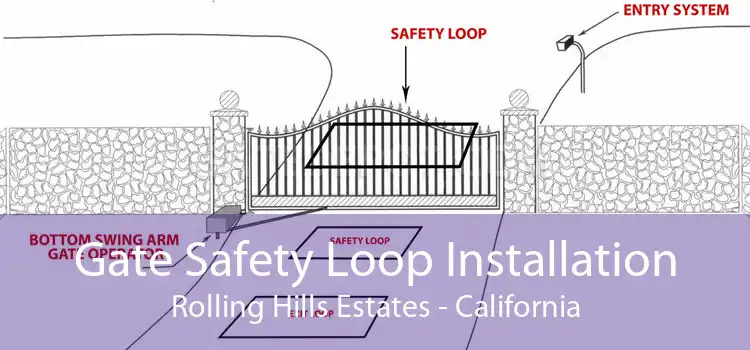 Gate Safety Loop Installation Rolling Hills Estates - California