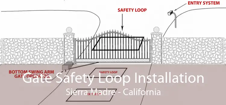 Gate Safety Loop Installation Sierra Madre - California