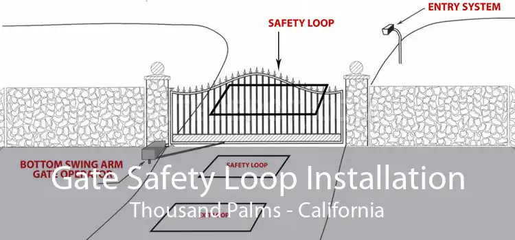 Gate Safety Loop Installation Thousand Palms - California