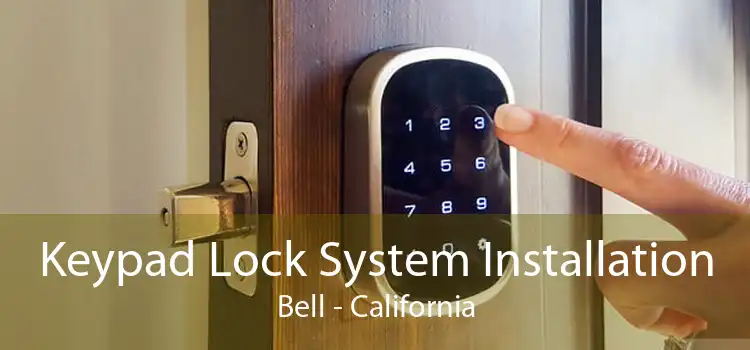 Keypad Lock System Installation Bell - California