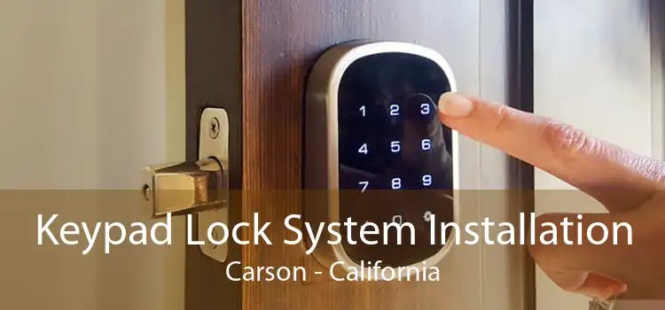 Keypad Lock System Installation Carson - California