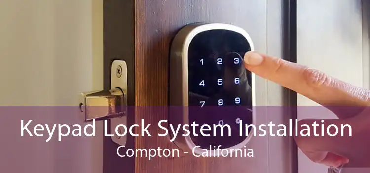 Keypad Lock System Installation Compton - California