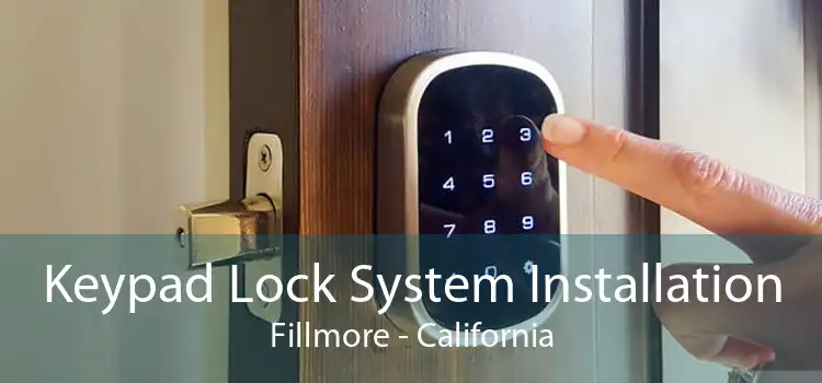 Keypad Lock System Installation Fillmore - California