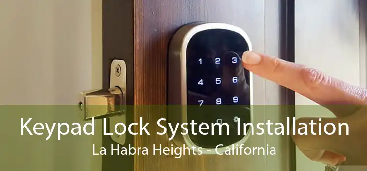 Keypad Lock System Installation La Habra Heights - California