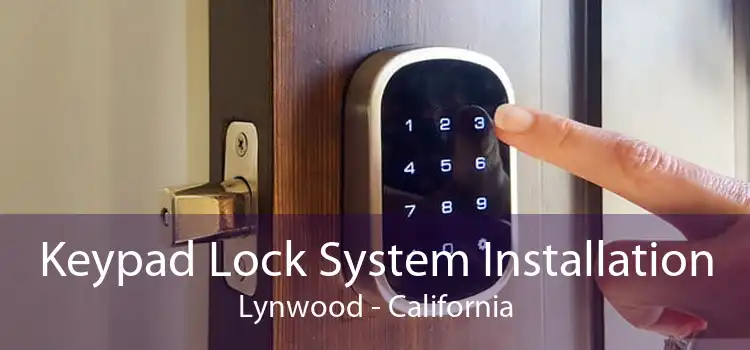 Keypad Lock System Installation Lynwood - California