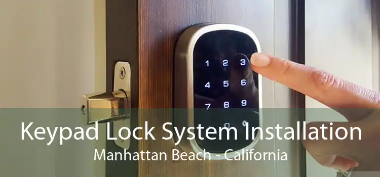 Keypad Lock System Installation Manhattan Beach - California