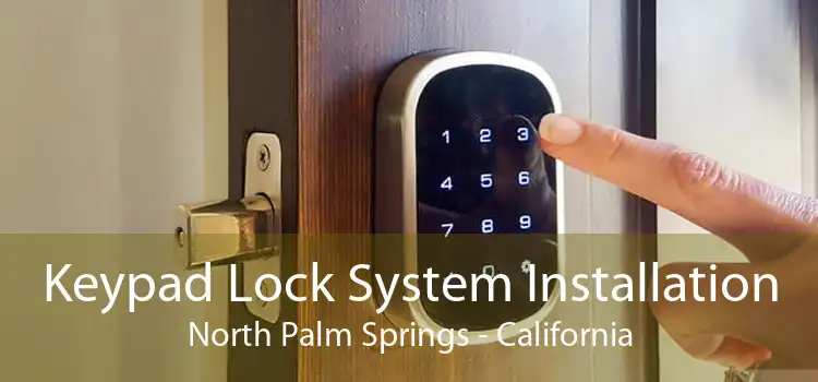 Keypad Lock System Installation North Palm Springs - California