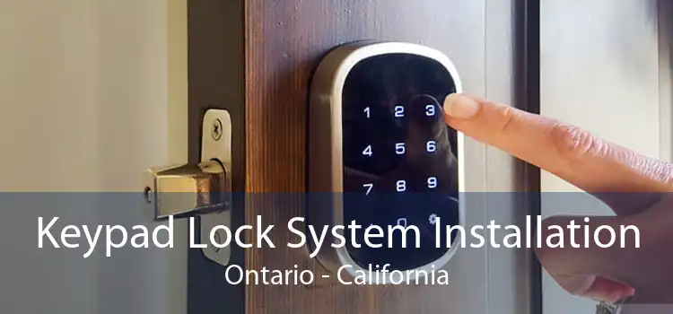 Keypad Lock System Installation Ontario - California