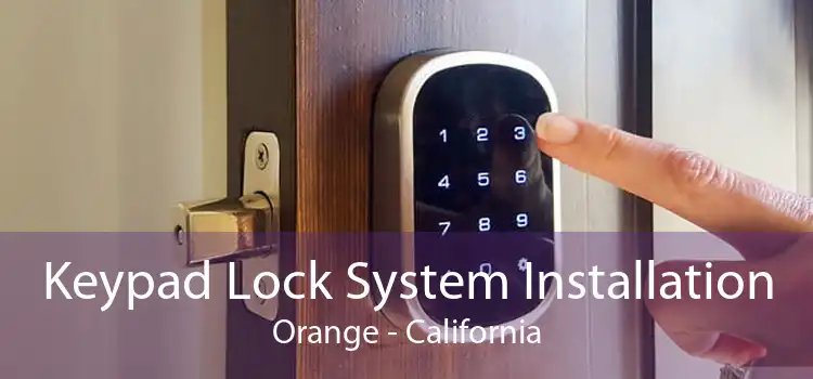 Keypad Lock System Installation Orange - California