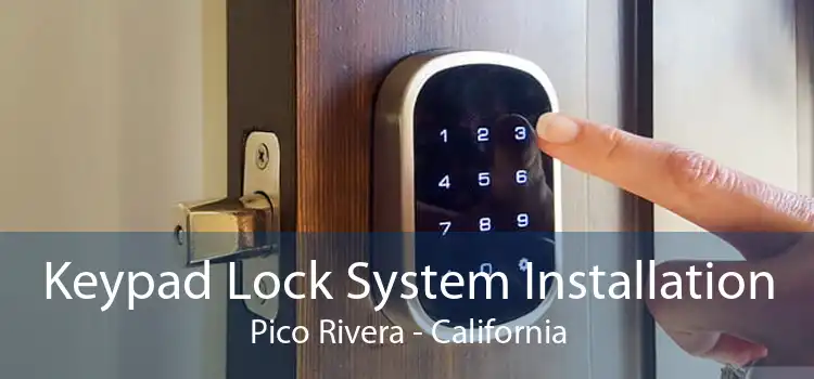 Keypad Lock System Installation Pico Rivera - California