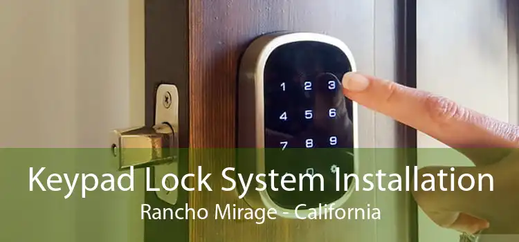 Keypad Lock System Installation Rancho Mirage - California