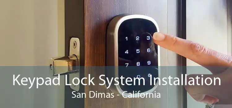 Keypad Lock System Installation San Dimas - California