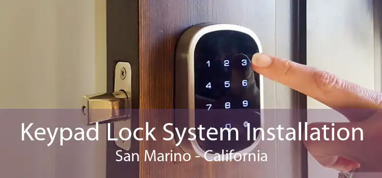 Keypad Lock System Installation San Marino - California