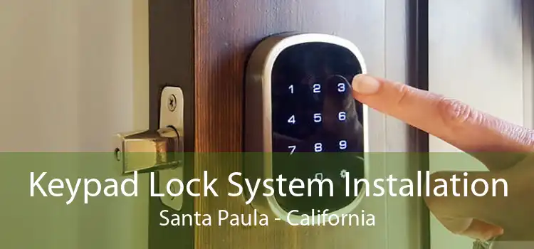 Keypad Lock System Installation Santa Paula - California