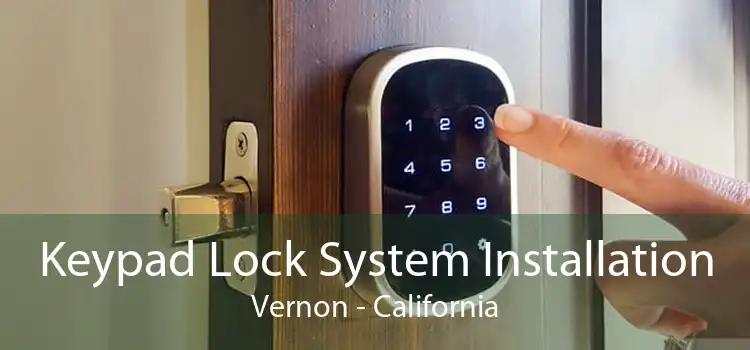 Keypad Lock System Installation Vernon - California