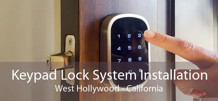 Keypad Lock System Installation West Hollywood - California