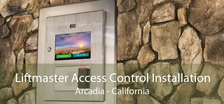 Liftmaster Access Control Installation Arcadia - California