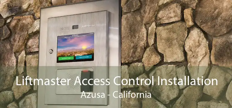 Liftmaster Access Control Installation Azusa - California