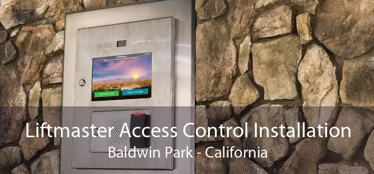 Liftmaster Access Control Installation Baldwin Park - California