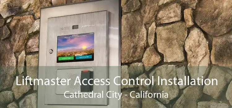 Liftmaster Access Control Installation Cathedral City - California