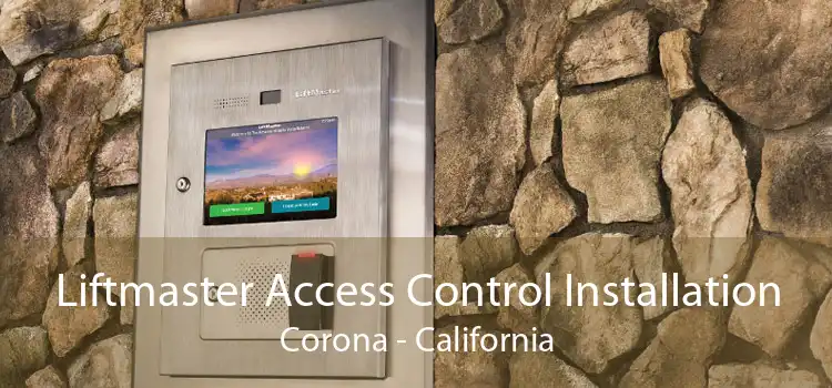 Liftmaster Access Control Installation Corona - California