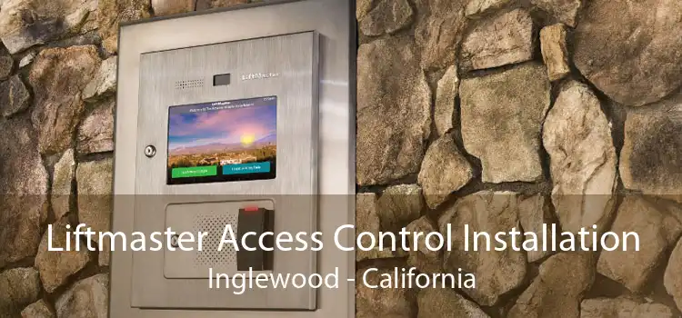 Liftmaster Access Control Installation Inglewood - California