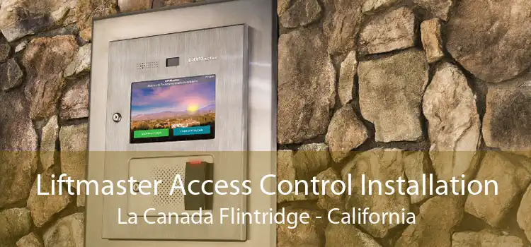 Liftmaster Access Control Installation La Canada Flintridge - California