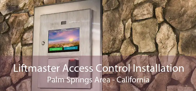 Liftmaster Access Control Installation Palm Springs Area - California