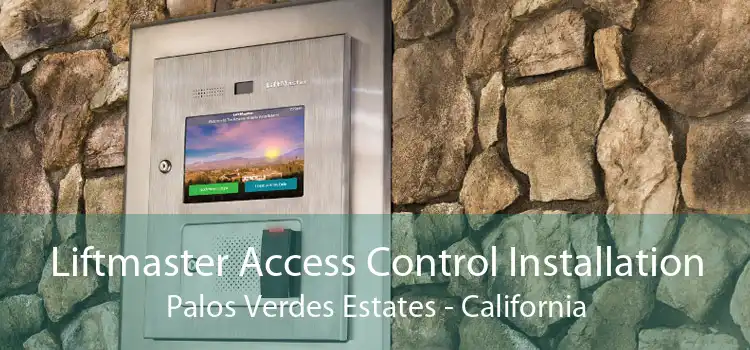 Liftmaster Access Control Installation Palos Verdes Estates - California